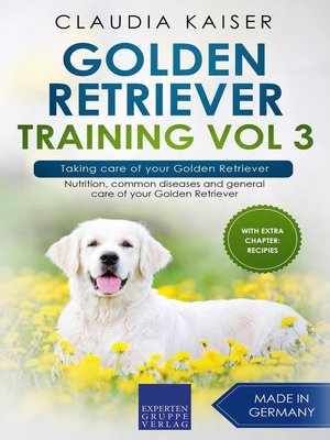 cover image of Golden Retriever Training Vol 3 – Taking care of your Golden Retriever